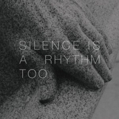 Comprar Silence Is a Rhythm Too [VINYL] [Vinilo] al mejor precio